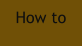 How to